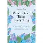 When Grief Takes Everything